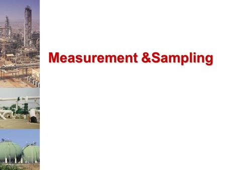 Measurement &Sampling. Part 1 – Introduction to Sampling.