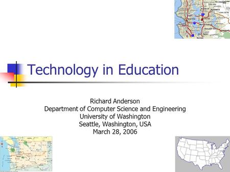 Technology in Education Richard Anderson Department of Computer Science and Engineering University of Washington Seattle, Washington, USA March 28, 2006.