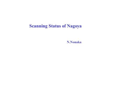Scanning Status of Nagoya N.Nonaka. Predictions : 223705 DAQ finished : 220986 Good Map : 200037 DATA Quality check.