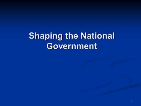 1 Shaping the National Government. 2 A National Bank? Secretary of Treasury Alexander Hamilton used his position in government to develop plans that would.