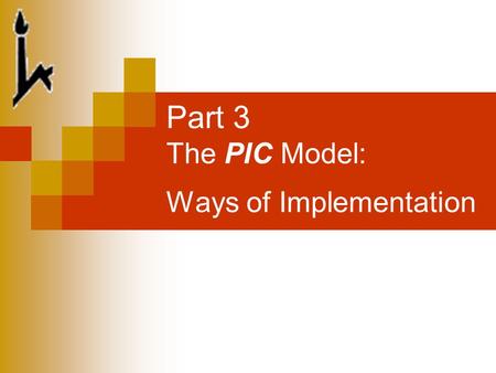 Part 3 The PIC Model: Ways of Implementation. 2 This Presentation Will Demonstrate MBCD - an Internet-based interactive career-planning system based on.