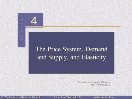 4 Prepared by: Fernando Quijano and Yvonn Quijano © 2004 Prentice Hall Business PublishingPrinciples of Economics, 7/eKarl Case, Ray Fair The Price System,