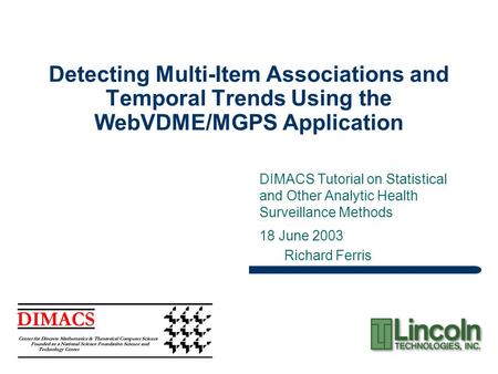 Detecting Multi-Item Associations and Temporal Trends Using the WebVDME/MGPS Application DIMACS Tutorial on Statistical and Other Analytic Health Surveillance.