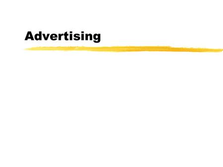Advertising. Definition of Advertising z“... any form of nonpersonal presentation and promotion of ideas, goods, and services usually paid for by an identified.