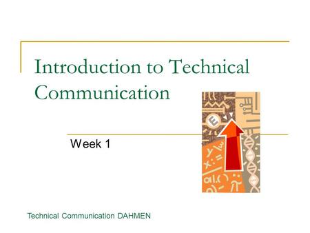 Introduction to Technical Communication Week 1 Technical Communication DAHMEN.