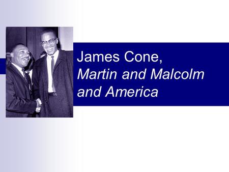 James Cone, Martin and Malcolm and America. Develops question Davita: how can religion (Judaism) teach and deny justice at the same time?  What should.