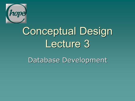 Conceptual Design Lecture 3 Database Development.