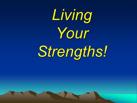 Living Your Strengths!.