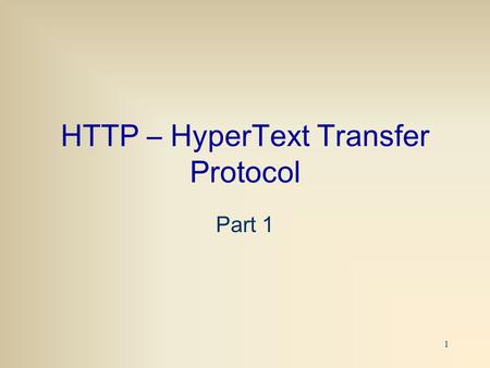 1 HTTP – HyperText Transfer Protocol Part 1. 2 Common Protocols In order for two remote machines to “ understand ” each other they should –‘‘ speak the.