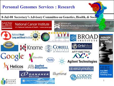 1 8-Jul-08 Secretary’s Advisory Committee on Genetics, Health, & Society Thanks to: Personal Genomes Services : Research.