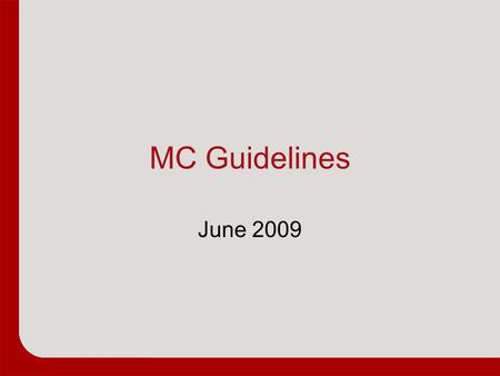 MC Guidelines June 2009. Role of the MC Ensure patients get to the right location –This means seeing patients!! –Help the ED provide excellent care to.