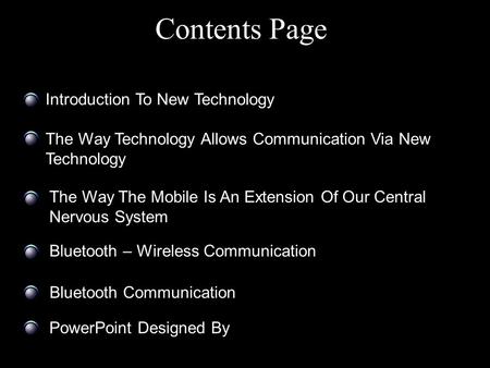 Contents Page Introduction To New Technology The Way Technology Allows Communication Via New Technology The Way The Mobile Is An Extension Of Our Central.