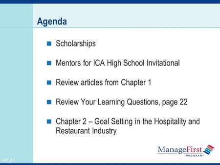 OH 2-1 Agenda Scholarships Mentors for ICA High School Invitational Review articles from Chapter 1 Review Your Learning Questions, page 22 Chapter 2 –