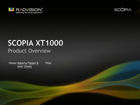 Name: Title: SCOPIA XT1000 Product Overview. Agenda Requirements for High Quality Room-System SCOPIA XT1000 Overview.