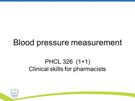 Blood pressure measurement PHCL 326 (1+1) Clinical skills for pharmacists.