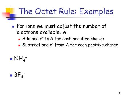1 For ions we must adjust the number of electrons available, A: Add one e - to A for each negative charge Subtract one e - from A for each positive charge.