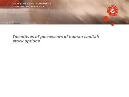 Incentives of possessors of human capital: stock options.