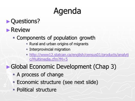 Agenda ► Questions? ► Review  Components of population growth  Rural and urban origins of migrants  Interprovincial migration 