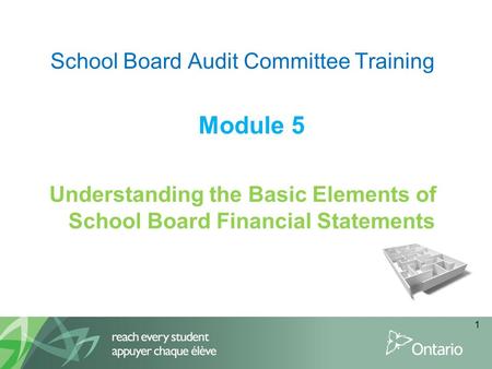 1 School Board Audit Committee Training Module 5 Understanding the Basic Elements of School Board Financial Statements.