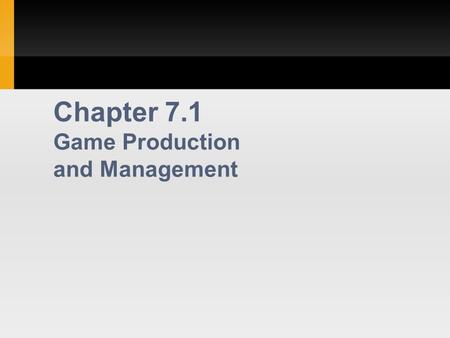 Chapter 7.1 Game Production and Management. 2 Concept Phase Where concepts come from Sequels Film licenses Technology re-use Occasionally, original concepts.