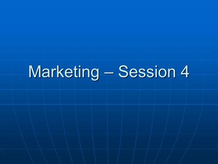 Marketing – Session 4. Research Objectives Who are my best customers? Who are my best customers? How do I find more like them? How do I find more like.