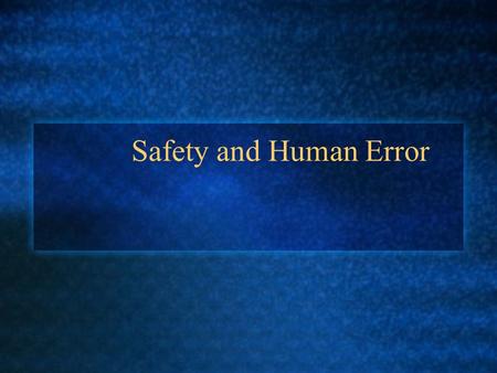 Safety and Human Error. Accidents incident Accident Near-Miss.