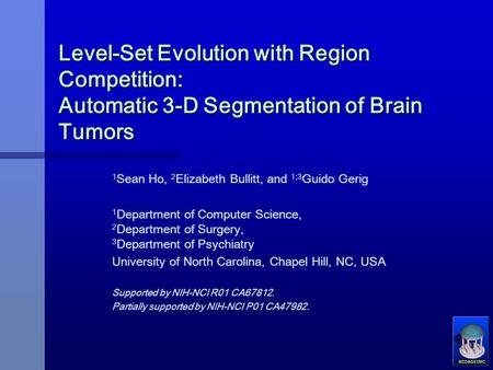 Level-Set Evolution with Region Competition: Automatic 3-D Segmentation of Brain Tumors 1 Sean Ho, 2 Elizabeth Bullitt, and 1;3 Guido Gerig 1 Department.