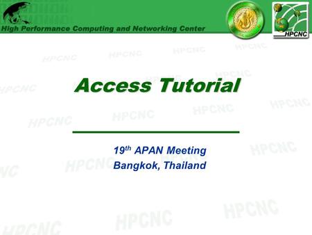 Access Tutorial 19 th APAN Meeting Bangkok, Thailand.