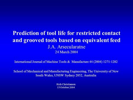 Prediction of tool life for restricted contact and grooved tools based on equivalent feed J.A. Arsecularatne 24 March 2004 International Journal of Machine.