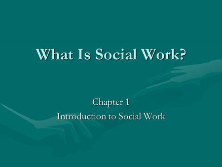 Chapter 1 Introduction to Social Work