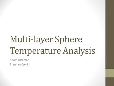 Multi-layer Sphere Temperature Analysis Adam Hickman Brennan Crellin.