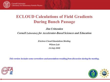 ECLOUD Calculations of Field Gradients During Bunch Passage Jim Crittenden Cornell Laboratory for Accelerator-Based Sciences and Education Electron Cloud.