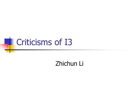 Criticisms of I3 Zhichun Li. General Issues Functionality Security Performance Practicality If not significant better than existing schemes, why bother?
