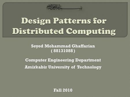 Seyed Mohammad Ghaffarian ( 88131088 ) Computer Engineering Department Amirkabir University of Technology Fall 2010.