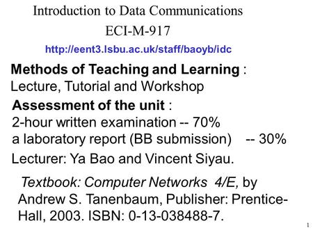 1 Introduction to Data Communications ECI-M-917  Methods of Teaching and Learning : Lecture, Tutorial and Workshop.