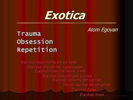 Exotica Exotica Atom Egoyan Trauma Obsession Repetition.