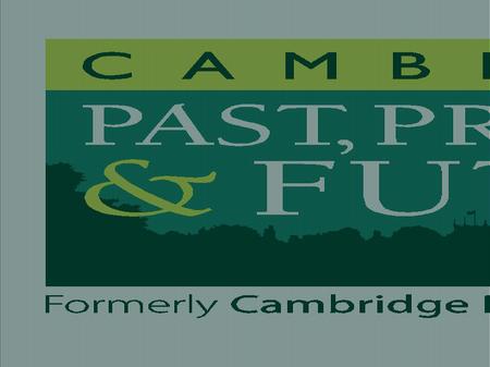 Cambridge Preservation Society Formed as a result of a meeting on February 7, 1928 chaired by the Vice-Chancellor, with participation of the Mayor of.