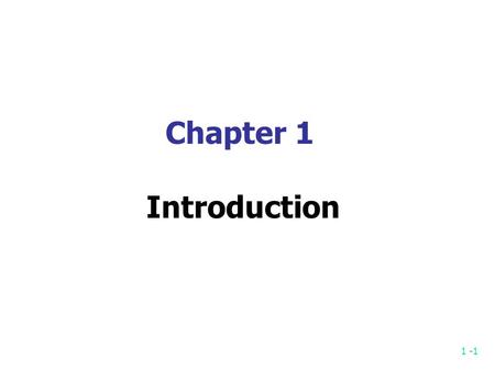 1 -1 Chapter 1 Introduction. 1 -2 Why Do We Need to Study Algorithms? To learn strategies to design efficient algorithms. To understand the difficulty.