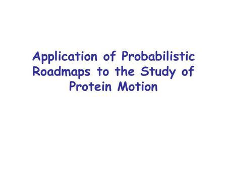 Application of Probabilistic Roadmaps to the Study of Protein Motion.