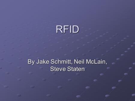 RFID By Jake Schmitt, Neil McLain, Steve Staten. Overview RFID Defined Defined History History Current Applications Controversy Controversy Testing and.