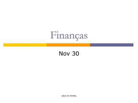 QDai for FEUNL Finanças Nov 30. QDai for FEUNL Topics covered  Capital budgeting with debt Adjusted Present Value Approach Flows to Equity Approach Weighted.
