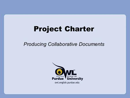 Project Charter Producing Collaborative Documents.