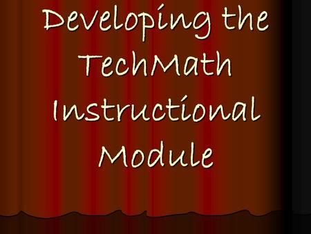 Developing the TechMath Instructional Module. “Imagine a classroom, … NCTM, 2000. PSSM, p.3.