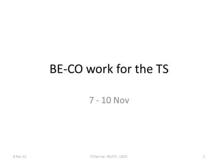 BE-CO work for the TS 7 - 10 Nov 8 Nov 11P.Charrue - BE/CO - LBOC1.