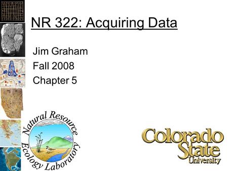 NR 322: Acquiring Data Jim Graham Fall 2008 Chapter 5.