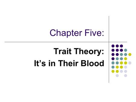 Trait Theory: It’s in Their Blood