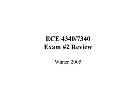 ECE 4340/7340 Exam #2 Review Winter 2005. Sensing and Perception CMUcam and image representation (RGB, YUV) Percept; logical sensors Logical redundancy.