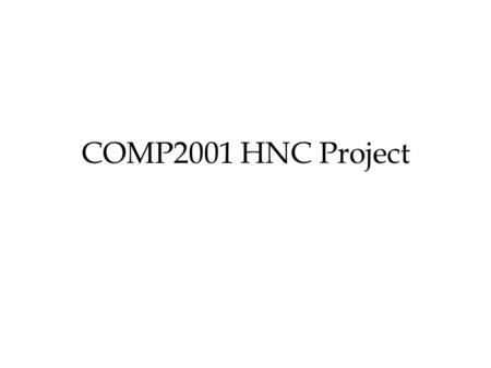 COMP2001 HNC Project. Project Characteristics A project must have: clear objectives planning & control resources assurance of quality.