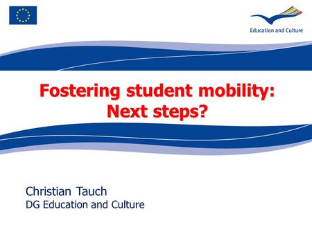 Ecdc.europa.eu Christian Tauch DG Education and Culture Fostering student mobility: Next steps?