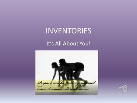 INVENTORIES It’s All About You! Career Planning Self- assessment is the first step of the career planning process.